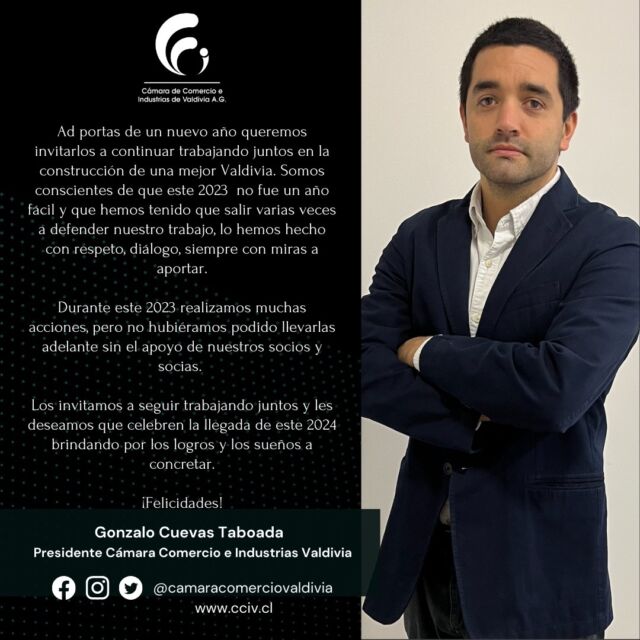 Ad portas de un nuevo año queremos invitarlos a continuar trabajando juntos en la construcción de una mejor Valdivia. Somos conscientes de que este 2023 no fue un año fácil y que hemos tenido que salir varias veces a defender nuestro trabajo, lo hemos hecho con respeto, diálogo, siempre con miras a aportar.

Durante este 2023 realizamos muchas acciones, pero no hubiéramos podido llevarlas adelante sin el apoyo de nuestros socios y socias. 

Los invitamos a seguir trabajando juntos y les deseamos que celebren la llegada de este 2024 brindando por los logros y los sueños a concretar. 

¡Felicidades!
Gonzalo Cuevas Taboada
Presidente Cámara Comercio e Industrias Valdivia

#camaracomercio #cámaracomercio #industrias #comercio #valdivia #losrios #losrios #saludos #socios #socias #gremio #trabajogremial #añonuevo #2024